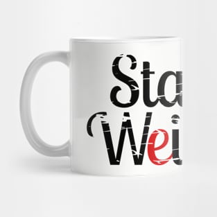 Stay weird Mug